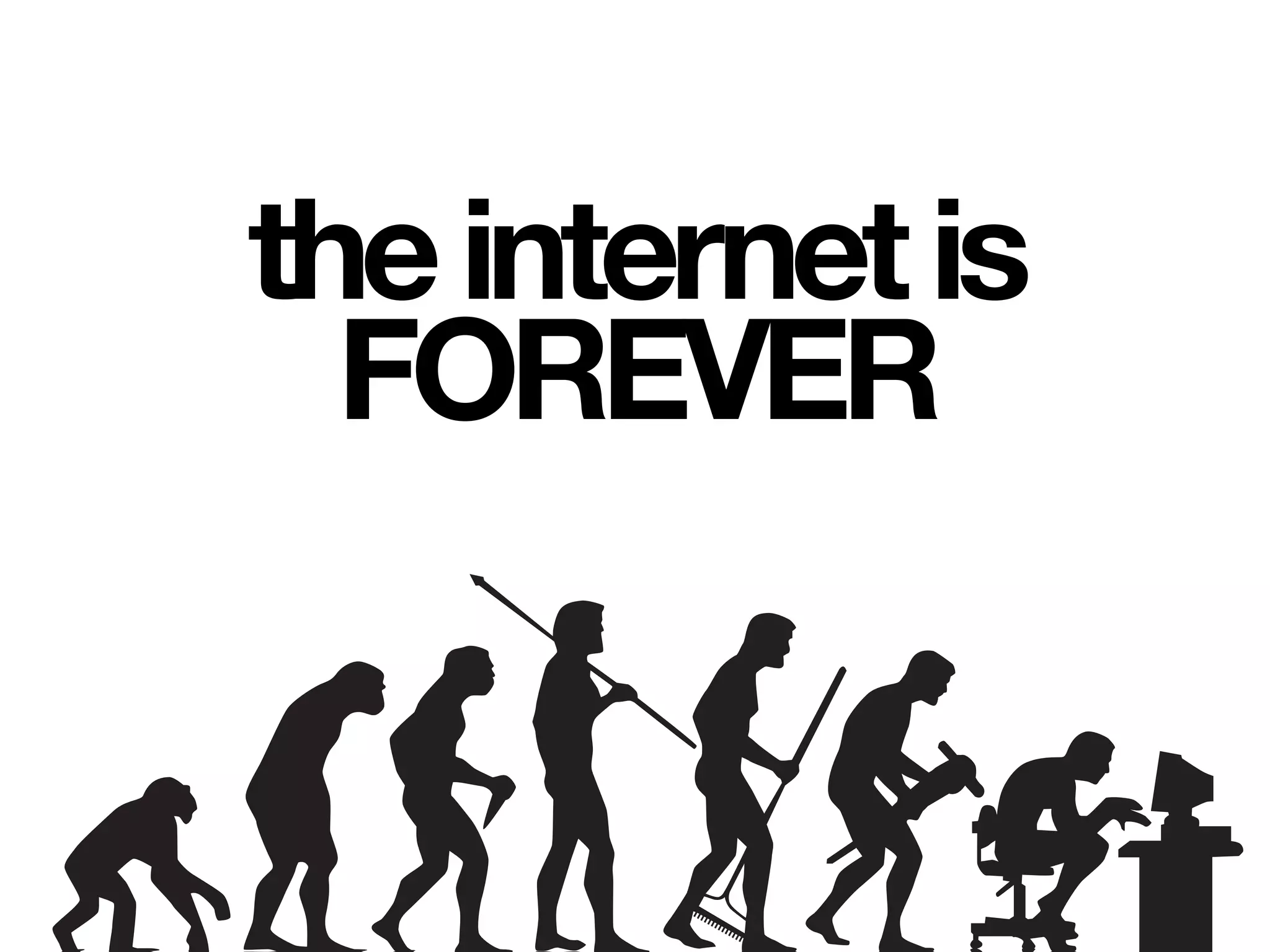 theinternetis
FOREVER
 
