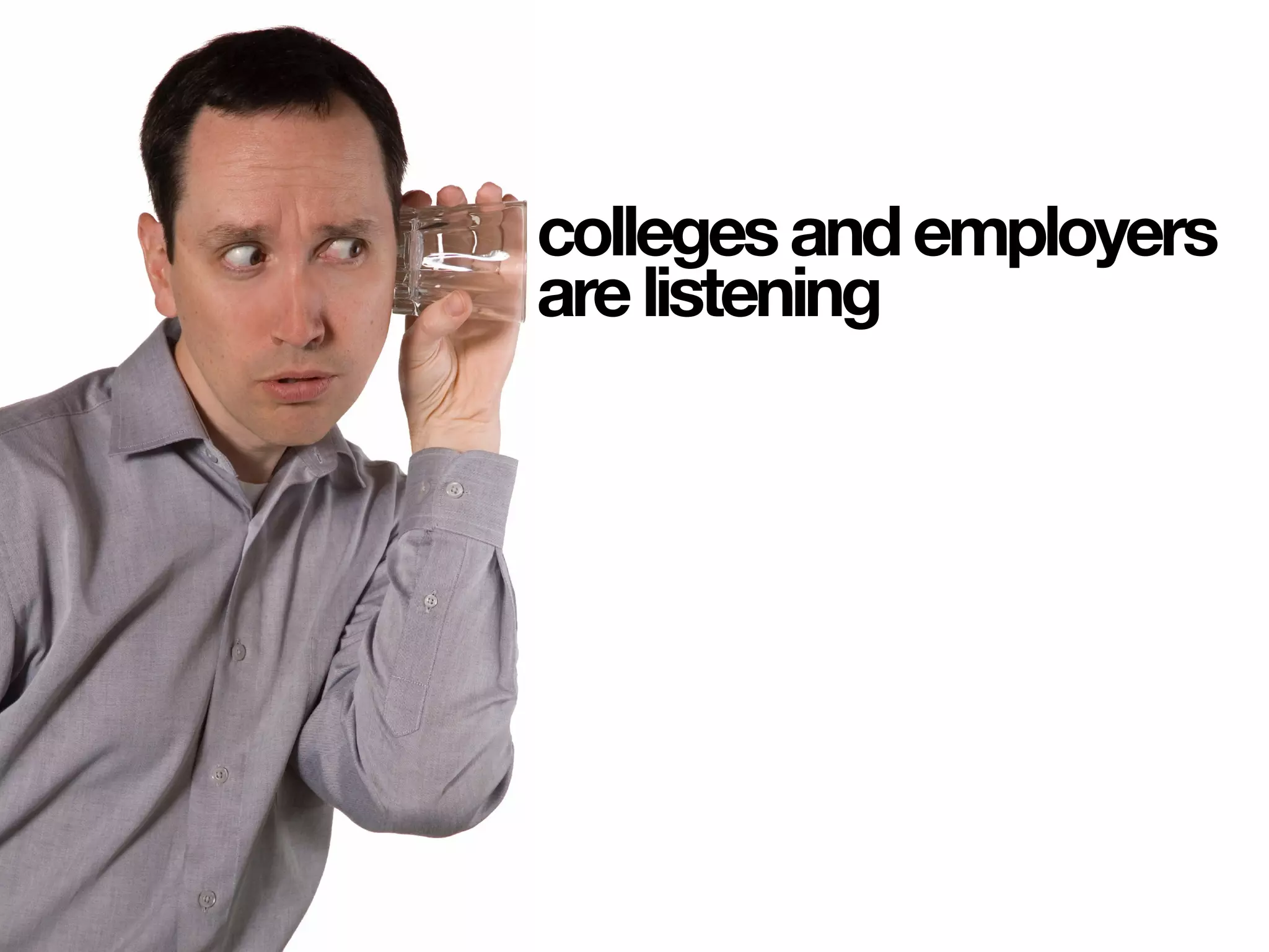 collegesandemployers
arelistening
 