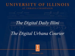 The Digital Daily Illini The Digital Urbana Courier 