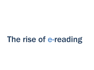 The rise of e-reading
 