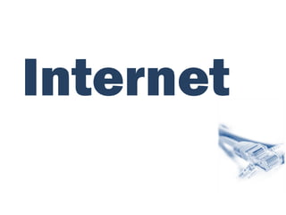 Internet
 