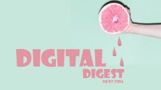 DIGEST
DIGITAL
08/07/2016
 