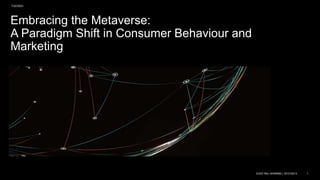 Embracing the Metaverse:
A Paradigm Shift in Consumer Behaviour and
Marketing
7/22/2023
VIJAY RAJ SHARMA | 161315213 1
 