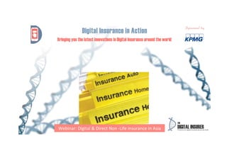1
Why	
  Telema*cs?	
  
Webinar:	
  Insurance	
  Aggregators	
  In	
  Asia	
  
29th	
  September	
  2015	
   	
  
Webinar:	
  Digital	
  &	
  Direct	
  Non	
  -­‐Life	
  insurance	
  in	
  Asia	
  
	
  
 