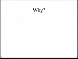 Why?
 