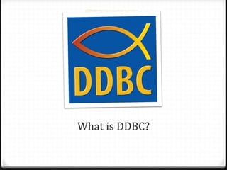 What is DDBC?
 