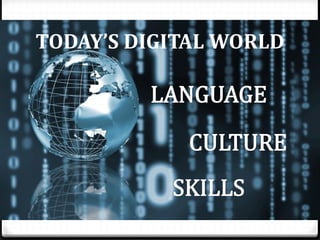 TODAY’S DIGITAL WORLD
 