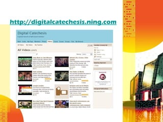 http://digitalcatechesis.ning.com
 