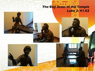 The Boy Jesus in the Temple
              Luke 2: 41-52
 