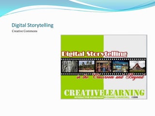 Digital Storytelling
Creative Commons
 
