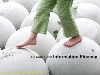 Research and Information   Fluency


www.flickr.com/photos/40645538@N00/233228813
 