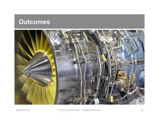 Outcomes
@joeweinman	
   ©	
  2015	
  Joe	
  Weinman.	
  	
  All	
  Rights	
  Reserved.	
   24	
  
 
