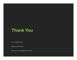 Thank You
Joe Weinman
@joeweinman
joeweinman@gmail.com
 