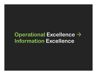 Operational Excellence à
Information Excellence
 