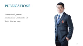 PUBLICATIONS
International Journal: 121
International Conference: 69
Short Articles: 200+
84
 