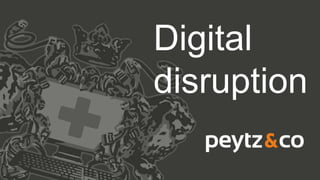 Digital
disruption
 