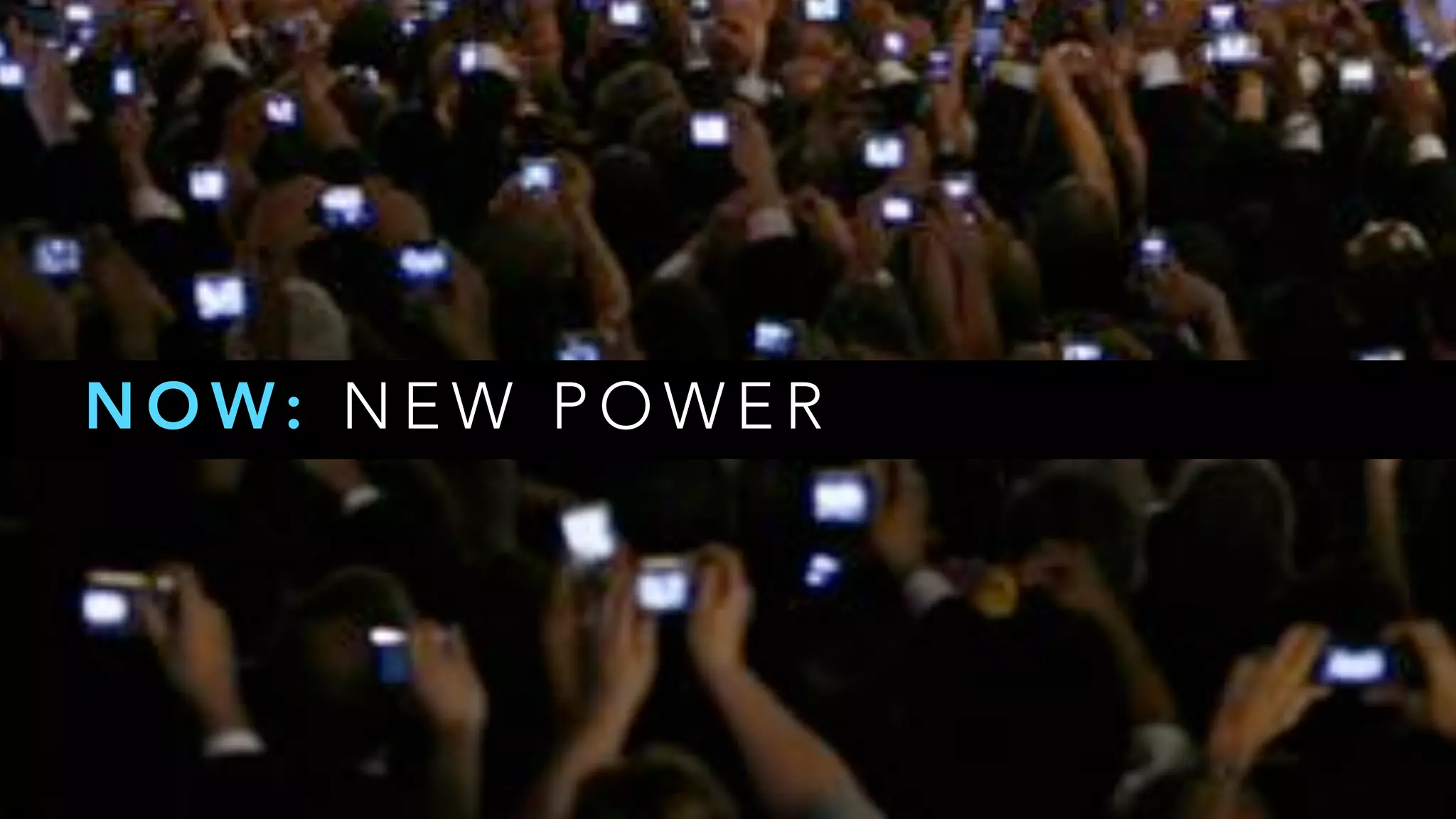 N O W: N E W P O W E R
 