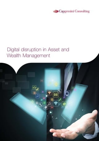 Digital disruption in Asset and
Wealth Management
 