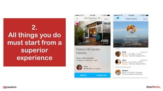 @jcaudron
2.
All things you do
must start from a
superior
experience
 