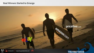 @vijayanta vijayanta.gupta@adobe.com
© 2015 Adobe Systems Incorporated. All Rights Reserved. Adobe Confidential.
Real Winners Started to Emerge
THEFIRSTWAVE
 