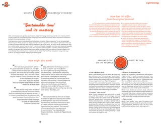 DAY TOM
                                                    TO
                                                  Y 




                                                              OR
                                           YESTERDA
                          what is                                        tomorrow's promise?




                                                              ROW AFTE
                                                                                                                                                       How does this differ




                                              W
                                                      R-
                                                                                                                                                    from the original promise?
                                                        TOM RO
                                                           OR


                                                                                                                            · The new promise is based on the observation               The promise considers time to be a precious,
                                                                                                                   that the difficulties surrounding acceleration are very            renewable natural resource, but one whose  
                                                                                                                  similar to those we find in "sustainable development":              production is essentially limited. The goal is firstly
                                                                                                                   a resource we had considered to be infinite is actually            to optimise its allocation between individual actors
                                                                                                                  not; increasingly extensive exploitation is not enough              (division of labour, economic valuation…) and over
                                                                                                                     to solve the problem, because it provokes all sorts of           time (discounting, space and equipment use rates),
                                                                                                                                "rebound effects"; its unequal distribution           and then to regulate its collective use, for example by
                                                                                                                     is an integral part of the problem; managing it is as            giving pollution a price (externalities) or overseeing
After contributing to its general acceleration, digital technology becomes a tool for time mastery within         much a collective responsibility as an individual one…              its organisation throughout an entire region.
a wider context of sustainability: meet everyone’s needs whilst remaining aware of resource limitations,
                                                                                                                                                                                        True to the spirit of sustainable development,  
and with future generations in mind.
                                                                                                                                                                                      its economic approach supports "human develop-
Time becomes a kind of individually and collectively protected "natural resource". It can be exchanged,                                                                               ment". It recognises the importance of time’s quality
shared or given freely: people can always choose to make it go faster or slow it down, spend it on the spot                                                                           and it’s experience, as well as the need for collective
or save it for later, keep time with external rhythms or be out of synch… at will. It can be invested: the long                                                                       time management that enables individuals  
term yields higher returns than the short. It can be cultivated: its quality has value, and whatever degrades                                                                         to reconnect with themselves.
it, e.g., excessive importunity, has a price. It is regulated and managed as a limited, common property
resource: those who don’t have enough time should be able to find more without having to spend it all
immediately; those who have too much should be able to find beneficial, valued and recognized ways  
to fill it – or enjoy it without impinging on others’ time.


                                                                                                                                                                             DAY TOM
                                                                                                                                                                          TO
                                                                                                                                                                        Y 
                                  How might this work?                                                                          making good                                                          direct action




                                                                                                                                                                 YESTERDA




                                                                                                                                                                                          OR
                                                                                                                               on the promise




                                                                                                                                                                                           ROW AFT
                                                                                                                                                                    W
          This individual appropriation of time is          Today, information technologies promise
                                                                                                                                                                        ER
                                                                                                                                                                          -TO        O
                                                                                                                                                                              MO R R
   the greatest freedom we have won, even if it is      to make us smarter and more efficient,
      a heavy burden in terms of its organization,      but all too often end up being distracting
 its purpose, and in the final accounting of what       and demanding. Contemplative computing                       Give time real value                                                A policy to regulate time
     we have done with it. But if this time is mine,    shows how we can use them to be more focused              What if time became a unit of value? We could buy,                  What if we established a professional and personal
   any use I make of it must constantly earn and        and creative. Contemplative computing                     give and share time. "Time ­ xchanges" would signifi-
                                                                                                                                               e                                      "right to time"? It could encompass personal "time
                                                                                                                  cantly increase the scale of some grassroots exchange               capital", as well as the right to be unavailable or off
                   re-earn legitimacy in my eyes."      is something you do, not a service you use or
                                                                                                                  systems wherein (for example) one hour of maths tu-                 network, the enforceable right to "lifelong learning"
                     Jean Viard, Éloge de la mobilité. a product you consume. It involves deepening               toring is equal to one hour of plumbing repair.                     (flexi-security), the right to take a sabbatical…
         Essai sur le capital temps libre et la valeur your understanding of how minds and                        Products’ "time externalities" would be measured (i.e.,             How about "chrono-urban planning" that coordinates
                          travail, Ed. de l’Aube, 2006  information technologies work together,                   the average time it takes to research, maintain, or even            the timing and pace of urban organizations the same
                                                        becoming more mindful of how you interact                 use them), and providing this measurement would be                  way we coordinate various forms of mobility? This
                                                        with technologies, and discovering ways of using          mandatory. And how about a "polluter-payer" prin-                   could become a new role for public institutions.
              Today, we are living under the yoke of them better." Alex Pang, 2011                                ciple to regulate email advertising, for example?                   What if we decided to reinvent truly collective
     a standardized, industrial time that imposes                                                                                                                                     celebra­ ions that can be enjoyed by every member of a
                                                                                                                                                                                             t
                                                                                                                     Episodic "time capital"
itself on us whatever we do, wherever we are. (...)                                                                                                                                   commu­ ity that shares a common culture (a country,
                                                                                                                                                                                              n
                                                                                                                  What if every individual were born with an equal                    a large city, Europe?)? Can we create new, contem­
 It is time to stand back from the obsession with                                                                 amount of "time capital" – to be leveraged, invested,
                                                            The issues presented by time can no longer                                                                                porary rituals that strongly punctuate each year?
        speed, reconquer time, and thus our lives."                                                               or simply used? This capital could be directed by
                                                        be limited to difficulties adjusting the number           d
                                                                                                                  ­ ifferent "episodic plots": training, work, collective ac-            Time culture
                Serge Latouche et Dider Harpagès, 
                                                        of working hours. They must be examined                   tivities, cultural pursuits… as well as a "private" slot, on
                         Le temps de la décroissance,                                                                                                                                 What if we ‘taught’ time: ways to organise and
                                                        and measured in all their dimensions as part              which society considers that it has no right. ­ veryone
                                                                                                                                                                   E                  synchro­ ise it, how to handle its personal and collec-
                                                                                                                                                                                               n
                             Troisième Culture, 2010                                                              would have the latitude to reallocate time from one
                                                        of a wider initiative embracing individual,                                                                                   tive management, whether to use it or not, or how 
                                                        organisational and regional "time mastery",               plotline to another, and thus from one ­ eriod of life to
                                                                                                                                                             p                        to differentiate between short- and long-term? ...
                                                                                                                  another. Capital could be amassed by investing time
                                                        on varying scales, from our apartments                    in collective efforts, or by reducing the pace of time
                                                        to our continents." Luc Gwiazdzinski,                     consumption by giving or receiving ­ raining. It could
                                                                                                                                                           t
                                                        Temps et territoires : les pistes de l’hyperchronie,      not, however, be bought or sold.
                                                        Datar, 2012




                                                         16                                                                                                                      17
 