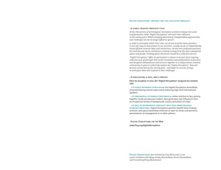 Digital disruptions : making time for collective foresight


 A yearly creative foresight cycle
At the intersection of technological innovation, economic change and social
transformation, what "Digital Disruptions" will exert their influence
in the coming years? Which emerging phenomena, transformative opportunities,
and challenges can we no longer afford to ignore?
In order to anticipate rather than react, we all ask ourselves these questions
in our own way, as they pertain to our activities. Usually, we do so independently,
closed off from external ideas and interactions. Yet the most profound questions,
the most fecund visions, will almost certainly emerge from the most unexpected
places and people. Thinking about the future should be a collective exercise.
“Digital Disruptions” offers its participants a chance to be part of an ongoing,
collective cycle of foresight that unites innovators and policymakers, researchers
and designers, entrepreneurs and activists together in a unique future-oriented
community. Its goal: to collectively explore the "Digital Disruptions" that will
become central during the coming years - and begin to conceive of ways
to anticipate them and respond to their challenges.


 A publication, a tool, and a process
Since its inception in 2010, the "Digital Disruptions” program has evolved
into:
	   A yearly reference publication, the Digital Disruptions Actionbook,
presented during several major events featuring high-level international  
speakers.
	   A continuous co-production process, online and face to face, joining
together nearly 300 decision-makers, idea-generators and influencers from  
an exceptional variety of backgrounds, sectors, and places of origin.
	   A tool to incorporate foresight into your own strategic
thinking processes: Digital Disruptions partners benefit from strategic  
seminars and special workshops (internal, or open to clients and partners),
presentations to management or in other spheres…



 Digital Disruptions on the Web
www.fing.org/digitaldisruptions




Digital Disruptions was initiated by Fing (Paris) and is now
a joint initiative with Waag Society (Amsterdam), Picnic (Amsterdam)
and FutureEverything (Manchester)
 