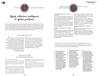 DAY TOM                                                                                                                    DAY TOM
                                                      TO                                                                                                                         TO
                                                    Y                                                                                                                          Y 
                                                                                                                                          making good                                                      direct action




                                                                     OR




                                                                                                                                                                        YESTERDA
                                             YESTERDA




                                                                                                                                                                                                OR
                            what is                                              tomorrow's promise?




                                                                      ROW AFTE
                                                                                                                                         on the promise




                                                                                                                                                                                                 ROW AFT
                                                                                                                                                                            W
                                                W
                                                        R-                                                                                                                     ER
                                                          TOM RO                                                                                                                 -TO        O
                                                             OR                                                                                                                      MO R R


                                                                                                                               Towards very large-scale collective                            Intellectual property that thinks ahead
                                                                                                                            intelligence                                                    Why? Intellectual property protection is clearly
                                                                                                                            Why? We understand relatively well how groups of                n
                                                                                                                                                                                            ­ ecessary, but current regulations limit innovation
                                                                                                                            ten to several hundred people can be productive; yet            and impede the natural flow of ideas.
                                                                                                                            when it comes to larger groups (e.g., 10,000, 1M parti-         How? By limiting the ways ideas or software can be
                                                                                                                            cipants), despite some success, our understanding of            protected, shortening terms of protection, facilita-
                                                                                                                            collective intelligence has reached its limits.                 ting the choice to "open" a creation; and defending
                                                                                                                            How? A major research effort on the one hand; on the            and extending the "commons" – knowledge, enabling
                                                                                                                            other, making the choice to actively support major pro-         technologies, etc. – in order to promote continuous
Tomorrow, the interconnection of people and knowledge will produce collective intelligence on a massive                     jects in the few areas that have already managed to             i
                                                                                                                                                                                            ­ mprovement of ideas and knowledge, the prerequi-
scale. This protean intelligence, whose contours are constantly shifting, will rely on the emergence of a collec-           coordinate very large groups (Wikipedia, OpenStree-             site for collective intelligence.
tive consciousness together with a continual improvement in collaborative methods and platforms, specially                  Map...) then deliberately seeking to replicate this kind
                                                                                                                                                                                              Collective intelligence as managerial
adapted to very large groups. It will know how to handle problems whose complexity eludes the best experts                  of success in new areas.
                                                                                                                                                                                            method
and the most powerful computers. It will produce public goods and forms of exchange that will compete                         Orient collective intelligence toward                         Why? Because today collective intelligence clashes
with their market equivalents. It will complement political and economic systems in order to address specific               action                                                          with (industry and public) leaders.
societal issues, starting with climate change and the scarcity of our natural resources
                                                                                                                            Why? Because collective intelligence generally knows            How? By showing that this approach can generate
                                                                                                                            more about generating knowledge and ideas than it               improved performance, support better decisions, or
                                                                                                                            does about making decisions and taking action.                  provide new solutions to the problems that traditional
                                                                                                                            How?   By taking a deeper interest in the groups                approaches cannot handle; by envisioning the status
                                                                                                                            that manage to get to these stages: developers of               of a manager in the context of mass collaboration.
                                    How might this work?                                                                    open source software, technical standards…to better
                                                                                                                            u
                                                                                                                            ­ nderstand how they function, and try to extend this
                                                                                                                            into other domains.
           The collective is more likely to be smart                Sustainable development 2.0 is actually
    when it isn’t defining its own questions, when               the coming age of collaboration, which ICTs
     the goodness of an answer can be evaluated                  allow us to envision on a global scale. Digital
      by a simple result (such as a single numeric               technology hints at humanity’s potential
 value,) and when the information system which                   to behave as an ecosystem. I really believe
                                                                                                                              Alain, 58, is the director of Audio-Guard (600 employees), a company
      informs the collective is filtered by a quality            in the idea that everyone has a part to play:
  control mechanism that relies on individuals to                individual contributions can be compatible
                                                                                                                              specialising in sound technology. Faced with considerable competition, he has spent the last
                                                                                                                              10 years streamlining, automating, and outsourcing everything he could. His future priority is different:
        a high degree. Under those circumstances,                with a global blueprint." Gilles Berhault,                   he must make his business much, much more innovative and "agile".
 a collective can be smarter than a person. Break                Développement Durable 2.0, 2009
    any one of those conditions and the collective
                                                                                                                                                                        2
                     becomes unreliable or worse."                                                                              1                                       Audio-guard takes a gamble                   3
                             Digital Maoism", 2006                                                                              Alain’s logical starting point          by placing nearly all of                     The management follows
                                                                                                                                is the transformation of                its patents in the public                    suit. Inspired by the "Happy
                                                                                                                                his innovation policy. Any              domain and thus to make                      Manifesto", Audio-Guard decides
                                                                                                                                company employee can suggest            its future innovations open.                 to reward its collaborators with
                                    How does this differ                                                                        a project and (after a short peer
                                                                                                                                selection process) receive
                                                                                                                                                                        Their objective? To collaborate
                                                                                                                                                                        with thousands of like-
                                                                                                                                                                                                                     trust and transparency. Everyone’s
                                                                                                                                                                                                                     salary and bonus information
                                 from the original promise?                                                                     the time and support necessary          minded sound technology                      is accessible to everyone else,
                                                                                                                                to refine the proposal. At              professionals, who will then be              as are the company accounts
The first difference is one of scope…                            than the world of ruthless competition and mercan-             the company’s"Audio lab", they          more inclined to do business                 and orders books. Initiative
                                                                 tile exchange…not a radical alternative, but rather an         are invited to help one another,        with Audio-Guard; and to stay                is encouraged, failure valued.
  Is applying collective intelligence just an interesting                                                                       jointly produce prototypes,                                                          As an example, a group group of
                                                                 option that coexists with others.                                                                      ahead of the competition
way to handle specific projects, or is it the starting                                                                          etc. The successive steps in the                                                     employees decides to experiment
                                                                                                                                                                        by producing the innovations
point for political, economic and social transforma-               Implicitly, the promise (boldly) assumes there will be       selection process systematically                                                     with reducing the number
                                                                                                                                                                        that emerge. The payoff: two
tion? We choose the latter, without overlooking its dif-         decisive advances in our understanding of massively            involve management and peers.                                                        of hours they work, to evaluate
                                                                                                                                                                        major innovations that landed
ficulty.                                                         collaborative mechanisms, in the tools and methods             If a project doesn’t make the cut,                                                   whether this increases their
                                                                                                                                                                        Audio-Guard two long-term
                                                                 that make them possible, and in their ability to enable        the collaborator who suggested                                                       creativity and productivity or not.
  The promise sounds similar to the–now frustrated–                                                                                                                     contracts... in the health
                                                                 the coexistence of a "participatory economy" and a             it is still rewarded, and also has                                                   Collaborators are even invited
hopes expressed by the first theorists of collective                                                                                                                    and defence sectors.
                                                                 market economy.                                                the right to publish or use                                                          to elect their managers! Alain
intelligence. How can we avoid similar disappoint-
ment in the future? First, by clearly stating its objec-                                                                        the idea elsewhere.                                                                  runs for election alongside
tive: to resolve/tackle/handle/deal with major                                                                                                                                                                       the others; he’s feeling relatively
world crises where conventional market or political                                                                                                                                                                  confident about his chances…
approaches have failed. Its purpose is also to suggest
a way of being, working and sharing that is other
                                                            36                                                                                                                         37
 
