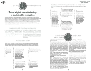 DAY TOM
                                                      TO
                                                    Y 
                                                                                                                               Gisele, 66, is a retired education professional who is not entirely at ease




                                                                   OR
                                             YESTERDA
                           what is                                             tomorrow's promise?




                                                                    ROW AFTE
                                                                                                                               with technology. She is very close to her grandchildren, who have (partially) initiated her into digital
                                                                                                                               culture.
                                                                                                                                                                 2




                                                W
                                                        R-
                                                          TOM RO
                                                             OR                                                                                                  For her grandson Remi’s 10th birthday,
                                                                                                                                 1                               she decides to give him a special gift.              4
                                                                                                                                 Recently one of the             She visits Adrien, a PRP member who                  Gisèle also likes knitting.
                                                                                                                                 buttons on her stove            specialises in toys. Out of the hundred              The last time Rémi came
                                                                                                                                 broke. Her daughter             or so available building kits, Gisele                to see her, she "scanned"
                                                                                                                                 tells her about                 chooses a fire truck that is connected               him with her camera, which
                                                                                                                                 "repairitall.com",              to the local fire station’s data stream:             recorded his measure­
                                                                                                                                 a sort of search engine         it will illuminate each time a truck                 ments. Using these, the
                                                                                                                                 for spare parts. Gisele         passes in Remi’s street.                             openpatterns.org website
Tomorrow, anyone will be able to imagine, design, manufacture, customize, repair or recycle the items                            uploads a photo of the                                                               selects and suggests suitable
they want and need from the comfort of their home or at nearby location. This possibility will pave the way                      broken part and the                                                                  patterns. She can receive
towards a collaborative "access economy", providing us with the means to consume better and more                                 repairitall.com service                                                              them in the mail, or she can
cheaply. By inviting people to collaborate with their neighbours and become members of wider networks,                           will (usually) identify it,     3                                                    have them cut at the local
and providing new outlets for millions of people to share their imagination and expertise, the democrati-                        including its technical         Many e-retailers and designers                       fabrication co-operative.
zation of design and digital fabrication will recreate social bonds while stimulating innovation.                                specifications and 3D           no longer sell products, but digital                 But she still has to do
It will compel today’s industries to transform, open up, and rely more heavily on their customers to devise,                     model. Gisele is put in         plans. Those who have the skills and                 the knitting!
manufacture and maintain their products.                                                                                         touch with Frank, a local       machines can replicate them at home.
                                                                                                                                 3D printer owner: for           Gisele visits the local manufacturing
                                                                                                                                 3 euros, she can pick up        cooperative where she has her
                                                                                                                                 her part the next day.          purchased models built. She enjoys

              How does this differ from the original promise?                                                                                                    the dialogue with other amateurs
                                                                                                                                                                 and craftspeople… a far cry from the
                                                                                                                                                                 anonymity she feels at the mall.
   The new promise articulates a powerful bond                    It requires the emergence of a network of dedicated
between the potential of emerging technology, the               spaces and intermediaries whose role is, not only to
momentum of the "makers" movement, the econo-                   increase access to these new opportunities, but also to
mic crisis and the ecological imperative. It places less        reconcile relocalisation with mass production.
emphasis on the highly individual nature of "desktop                                                                                                                                  DAY TOM
                                                                  It is more explicitly concerned with the transforma-                                                             TO
manufacturing", and more on collaboration, networks,            tive impact of digital fabrication on existing industrial                                                        Y 
                                                                                                                                           making good                                                       direct action




                                                                                                                                                                          YESTERDA




                                                                                                                                                                                                  OR
proximity, and product lifecycles.                              systems, and a "co-opetitive" relationship with esta-
                                                                                                                                          on the promise




                                                                                                                                                                                                   ROW AFT
                                                                blished players.




                                                                                                                                                                             W
                                                                                                                                                                                 ER
                                                                                                                               A large-scale "additive manufac-                    -TO
                                                                                                                                                                                       MO R R
                                                                                                                                                                                              O          Fab Labs... everywhere
                                    How might this work?                                                                     turing" program                                                          Why? Broadly, the term "Fab Lab" indicates a
                                                                                                                             Why? Additive manufacturing functions by                              space equipped with digital fabrication tools and
                                                                                                                             successively "printing" thin layers of material, or by           software that is open to anyone who wishes to make
 Jean-Louis, 50, is an artisan living in Paris. Educated as an architect and a designer,                                     assembling building blocks of matter (Claytronics), as           an idea or project a reality, has skills to share, or needs
 for the past ten years he has been involved in the digital manufacturing industry. He opened NotreFab,                      opposed to subtractive techniques that shape parts by            to manufacture or repair something. Increasing their
 a "private" Fab Lab, where he works on his projects and assists his clients with their creative endeavours.                 cutting into material. Long reserved for prototyping,            number means more people with access to digital
                                                                                                                             these techniques are now used to produce finished                manufacturing facilities, more ideas and expertise in
                                                                                                                             objects that can be very complex (e.g., nuclear reactor          circulation, more support for new forms of production,
    1                           2                                                  4                                         parts). If these techniques reach maturity, lower their          and more stimulation for innovative startups and
    In his workshop,            In addition to manufacturing                       When his machines are free, he pools
                                                                                                                             prices and are adapted for larger-scale production,              large businesses.
    Jean-Louis creates          his product range, at his studio                   them within PRP. When Jean-Louis
                                                                                                                             they could transform the economic model of many                  How? An ambitious program that supports the deve-
    connected objects           Jean-Louis prototypes objects                      receives a big order, sometimes he uses
                                                                                                                             industries.                                                      lopment and networking of Fab labs in Europe.
    that he then sells          and products for private                           other PRP members’ machines.
                                                                                                                             How? A major European R&D and experimentation
    on platforms like           companies, museums, and                                                                                                                                         A status for "open source objects"
    Etsy.                       public institutions. He is a
                                                                                                                             program that focuses on additive manufacturing
                                                                                                                             techniques and business models.                                  Why? The concept of open hardware could be to
                                member of the "Parid Rapid
                                                                                                                                                                                              i
                                                                                                                                                                                              ­ ndustrial innovation what open source software
                                Prototypers" distributed                                                                        A Google-like digital manufacturing                           was to IT: a source of innovation and of knowledge
                                cooperative (PRP), a collective                                                              platform                                                         p
                                                                                                                                                                                              ­ roduction, and the locus of new model exploration.
                                whose services are increasingly
                                                                                                                             Why? By decentralising access to the means of                    But the multitude of industrial norms and regulation,
                                solicited by businesses.
                                                                                                                             d
                                                                                                                             ­ esign and production, and multiplying the number               and the current regime of intellectual property, make
                                                                                                                             of people who have access to them, digital manufac­              large-scale developments difficult.
                                3                                                   5                                        turing techniques have created a real need for open
                                When his machines are not being                     On Sundays he lends his                                                                                   How? Adapt open licenses to the world of objects,
                                                                                                                             access platforms that can link ideas with knowledge              e
                                                                                                                                                                                              ­ nsure their legal soundness, facilitate access to open-
                                used, Jean-Louis helps individuals and              workshop to the "Little
                                                                                                                             and expertise, support product distribution, aggregate           ly available models, schematics and blueprints, pro-
                                small innovators with their projects.               Hackers" non-profit. The goal:
                                                                                                                             demand, etc. Just like any market that relies on a "plat-        mote open source and "free/libre" hardware, etc.
                                Sometimes he partners with them                     to foster a love for learning
                                                                                                                             form", this one will concentrate quickly and its leader
                                in a business venture. In other cases,              in kids who are not doing
                                                                                                                             will exercise significant power on other ­ arkets.
                                                                                                                                                                      m
                                he acts as more of an instructor.                   so well at school, by teaching
                                His online courses on 3D modelling                  them the basics of personal              How? Anticipate the trend: immediately invest in
                                software are very popular.                          fabrication.                             one or more platforms that are likely to become an
                                                                                                                             industry reference for digital fabrication.

                                                           40                                                                                                                            41
 