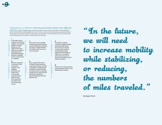 Germaine, 75, is a retiree in relatively good health, despite some difficulty
walking. She goes shopping, plays canasta, volunteers, and sometimes looks after her grandchildren.
But her husband Paul recently suffered an stroke. He lives at home, but his faculties are greatly diminished.
He was the one who drove; they live in the outer suburbs of Lyon. Germaine knows how to use the internet
and mobile phone, but she doesn’t really like that sort of thing.

  1
  In the wake of Paul’s
                                  2                                             3
  accident, his family and
                                  Most of the services available                The problem is getting
  neighbors soon banded
                                  to help Germaine (and Paul) are               around, but a digital mobility
  together. Germaine
                                  only accessible online. Germaine              assistant greatly reduces
  always has a full
                                  was given a "Digital initiation."             this stress. It can organize
  fridge. She has been
                                  Her mediator calls on her once                travel by public transport,
  able to go out without
                                  every two weeks.                              coordinating schedules
  leaving Paul alone.
                                                                                beginning at the nearby bus
  Administrative details
                                                                                station, or it can mobilise
  have been completed
                                                                                other modes: transport on
  at home, with the help
                                                                                demand, carpooling, and even
  of a mediator.
                                                                                automatic vehicles.
  4                               5
  Platforms configured            Paul is covered with sensors:
  in concentric circles           his health is being monitored
  unite family                    continuously. He hates it. It feels
                                                                                6
                                                                                Germaine can’t help wondering
  members, a few                  as though he is being watched,
                                                                                what will happen when her own
  neighbors,                      and that this makes it possible
                                                                                health begins to decline…
  old friends, and                for Health Services to constantly
  professionals.                  change the nurse who visits him.
  It’s easy to get                But he has to admit that
  organised, ask for              they are always well informed
  help, and share                 about his case.
  news. Except that
  you always need
  to use those pesky
  screens...




                                                                                                                 Georges Amar




                                                      50                                                                        51
 