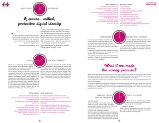 DAY TOM
                                                       TO
                                                     Y                                                                                                          What surprised us              What we learned




                                              YESTERDA




                                                                      OR
                                                                                                                                                        Anonymous (its meteoric rise).          Self-censorship.
                        yesterday,                                               a promise




                                                                       ROW AFT
                                                                                                                                               A relatively small number of problems,           Identity strategies.
                                                                                                                                                              despite fear mongering.            A single, federated identity is probably  
                                                                                                                                      The constant escalation in methods for human             not such a good idea.




                                                 W
                                                     ER
                                                       -TO        O
                                                           MO R R                                                                               identification, including biometrics.            Everyday Internet use is not all  
                                                                                                                                                      Personal data overvaluation and          that dangerous, despite its flaws.
                                                                                                                                                            the Facebook stock slump.            There is constant tradeoff between  
                                                                                                                                                     The success of Facebook Connect,          convenience and protection.
                                                                                                                                              the first successful attempt at creating           The "privacy paradox": we care about  
                                                                                                                                                                  a federated identity.        our privacy without adopting measures to protect it ...
                                                                                                                                                                                               and live with the contradiction.


                                                                     Even if users might have a practical interest
                                                                  in uniting their various identities, it is unlikely                                                                    DAY TOM
                                                                                                                                                                                      TO
                                                                  that they would want to share their assembled                                                                     Y 




                                                                                                                                                                             YESTERDA




                                                                                                                                                                                                    OR
        By 2010 European citizens and businesses                  identity puzzle with others. Moreover, trying too
                                                                                                                                                    tomorrow                                                  what will change




                                                                                                                                                                                                    ROW AFT
       shall be able to benefit from secure means                 hard to guarantee, certify and ensure confidence
        of electronic identification that maximise                in the "realism" of an identity ignores the fact              An "arms race" between economic and                                           Private digital identity "providers" that




                                                                                                                                                                                W
           user convenience while respecting data                 that in many contexts – often the most dynamic
                                                                                                                                                                                    ER
                                                                                                                              political players increasingly eager to tigh-           -TO
                                                                                                                                                                                          MO R R
                                                                                                                                                                                                 O          will change several times during a given
                           protection regulations."               – people do not want to be themselves."                     ten security and obtain personal data; and                                 lifetime: today Facebook, tomorrow …?
                    Commission européenne, 2005                   Dominique Cardon, "Le design de la visibilité"              individuals who continue to develop more and                            Mounting pressure–whose outcome remains
                                                                                                                              more nuanced workarounds: masking, obfuscation,                  uncertain–in favour of greater symmetry between
                                                                  ("Designing our Visibility"), 2008
                                                                                                                              partitioning ...                                                 organizational and individual knowledge and skills:
                                                                                                                                Inequalities among individuals’ capacities to moni-            data sharing, transparency ...
                                                                                                                              tor their digital identity/ies, the circulation of their
                                                                                                                              personal data, their digital footprint…
                                                          DAY TOM
                                                       TO
                                                     Y 
                                                                                                                                Skyrocketing development of powerful identifi­ ation
                                                                                                                                                                             c
                                                                                                                              (biometrics, chips...) and traceability technologies
                                              YESTERDA




                                                                      OR




                                                                                                                              (NFC, sensors, CCTV, big data ...)
                                   time                                          for assessment...
                                                                       ROW AFT
                                                 W




                                                  ER
Despite fear mongering, digital identity            -TO        O ­           The issues presented by digital identity
                                                        MO R R
did not become the single biggest problem                                   management have evolved in tandem with
confronting Internet users, or one that could                            a booming social web funded by personal data
only be solved using ultra secure tools.                          capture and use, plus the development of online
Instead, digital identity has become a tool for self-             services that rely on more and more detailed client
construction. As such, the old dream of a federated               information. More convenience has resulted in less
identity hardly seems desirable: a single, trust­ orthy
                                                    w             protection; there is growing ­  inequality between the      Rather than a single digital identity, wouldn’t it be wiser to devise ways to consolidate the uniqueness of one’s personal
identity management system seems impossible to                    service rendered and the amount of personal data har-       identity (around which we continuously build our own self) and the plurality of one’s public identities (for everyday
imagine; and more skilled users have adopted a range              vested – and is poorly ­ rotected by those collecting it.
                                                                                         p                                    tasks, privacy protection, risk reduction, self introduction, partitioning the facets of one’s life…)?
of strategies to project and protect their identity. Howe-                                                                    Secure, standardized, vendor-neutral, portable personal tools would help individuals to manage both their identity/ties
ver, difficulties associated with managing ­      multiple                                                                    and their personal data.
identities, profiles, and footprints are now experienced                                                                      On this basis, individuals would be able to regulate their personal data exchange with third parties their own way:
by a less experienced audience, sometimes reinforcing                                                                         specialized or "throwaway" identifiers; pseudonyms; anonymous authentication ("I will prove to you that I am
a kind of alienation: without a digital identity, you                                                                         entitled to X, but without telling you who I am"); personal data exchanges negotiated on a case-by-case basis, security
don’t exist; not taking care of it carries a price.                                                                           proportionate to real needs …


                                                                                                                                                                                         DAY TOM
                                                                                                                                                                                      TO
                                        What worked               What didn’t work                                                                                                  Y 
                                                                                                                                            making good                                                       direct action




                                                                                                                                                                             YESTERDA




                                                                                                                                                                                                    OR
                       Anonymous (extremely effective).            Anonymous (extremely effective for pirates).
                                                                                                                                           on the promise




                                                                                                                                                                                                    ROW AFT
        The convenience of using one’s digital identity             Identity abuses and security issues have persisted,
                               via Facebook Connect.              and continue to increase.
                                                                                                                                 Active rights                                                              about a secure, decentralized identity




                                                                                                                                                                                W
               Paradoxically, having multiple identities            Users feel that their privacy is becoming increasingly                                                          ER
                                                                                                                                                                                                           infrastructure, supported by the decentra-
                                                                                                                                                                                      -TO        O
                                           protects me.           threatened.                                                 What if, to today’s protective rights, we                   MO R R
                                                                                                                              added more active, positive rights: portability,                          lization of the Internet itself?
                                 Recommender systems.               OpenID and other federated identity systems are
                                                                  not used. Initiatives taken by major players (Microsoft     personal data recovery, the right to lie, "heterony-                  Identity as skill
                 e-Reputation built up on certain sites.                                                                      mity" (lasting and protected pseudonyms) ... ?
                                                                  Passport, Liberty Alliance...) have failed as well.                                                                          What if identity management (personal – for oneself,
                    Major platforms for public services                                                                                                                                        and public – for others) were treated as an essential
                                                                   Public actors do not safeguard our digital identity.          Tools that distribute power
           (Estonian identity card) and private services                                                                                                                                       skill to be mastered and recognised?
                 (Google, Amazon...) organised around              "Acentric" social networks (e.g., Diaspora)                What if a portion of today’s research and innovation
                                                                                                                              were oriented toward platforms that give individuals
                           the "identity" of their users.
                                                                                                                              more control over their digital identity, e.g., self-ma-
                                                                                                                              nagement of public identities and personal data, ano-
                                                                                                                              nymous authentication or disposable identities? What
                                                             70                                                                                                                           71
 