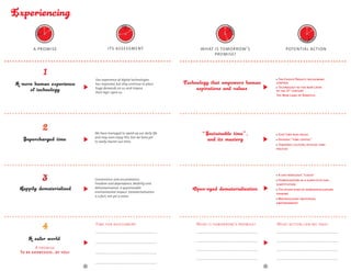 ODAY TOM                                              DAY TOM                                     DAY TOM                                             DAY TOM
              Y T                                                   TO                                          TO                                                  TO
                                                                  Y                                           Y                                                   Y 



       YESTERDA




                                                           YESTERDA




                                                                                                       YESTERDA




                                                                                                                                                           YESTERDA
                                                                              OR




                                                                                                                          OR




                                                                                                                                                                              OR
                        OR




                                                                               ROW AFT




                                                                                                                           ROW AFT




                                                                                                                                                                               ROW AFT
                        ROW  A F T
          W




                                                              W




                                                                                                          W




                                                                                                                                                              W
              ER                                                  ER                                          ER                                                  ER
                -TO ORRO                                            -TO
                                                                        MO R R
                                                                               O                                -TO
                                                                                                                    MO R R
                                                                                                                           O                                        -TO
                                                                                                                                                                        MO R R
                                                                                                                                                                               O
                   M



      a promise                                      its assessment                             what is tomorrow’s                                 potential action
                                                                                                     promise?



                                             Our experience of digital technologies                                                            The Choice Project: reclaiming
                                             has improved, but they continue to place                                                        control
                                             huge demands on us, and impose                                                                    Technology as the new Latin
                                                                                                                                             of the 21st century
                                             their logic upon us.
                                                                                                                                             The New Laws of Robotics




                                             We have managed to speed up our daily life                                                       Give time real value
                                             and may even enjoy this, but we have yet
                                                                                                                                              Episodic "time capital"
                                             to really master our time.
                                                                                                                                               Temporal culture, official time
                                                                                                                                             policies




                                                                                                                                              A less nebulous "cloud"
                                             Convenience and encumbrance.                                                                      Hybridization as a substitute for…
                                             Freedom and dependance. Mobility and                                                            substitution
                                             dehumanisation. A questionable
                                                                                                                                               The other kind of dematerialisation:
                                             environmental impact. Dematerialisation
                                                                                                                                             sharing
                                             is a fact, not yet a value.
                                                                                                                                               Materialising individual
                                                                                                                                             empowerment




                                         	   Time for assessment                          	   What is tomorrow’s promise?                	   What action can we take?
                                             .……………………………………………………………………………                   .……………………………………………………………………………                 .……………………………………………………………………………


                                             .……………………………………………………………………………                   .……………………………………………………………………………                 .……………………………………………………………………………

       A promise                                                                              .……………………………………………………………………………                 .……………………………………………………………………………
To be addressed...by you!                    .……………………………………………………………………………
                                                                                              .……………………………………………………………………………                 .……………………………………………………………………………
                                             .……………………………………………………………………………
                                     8                                                                                               9
 