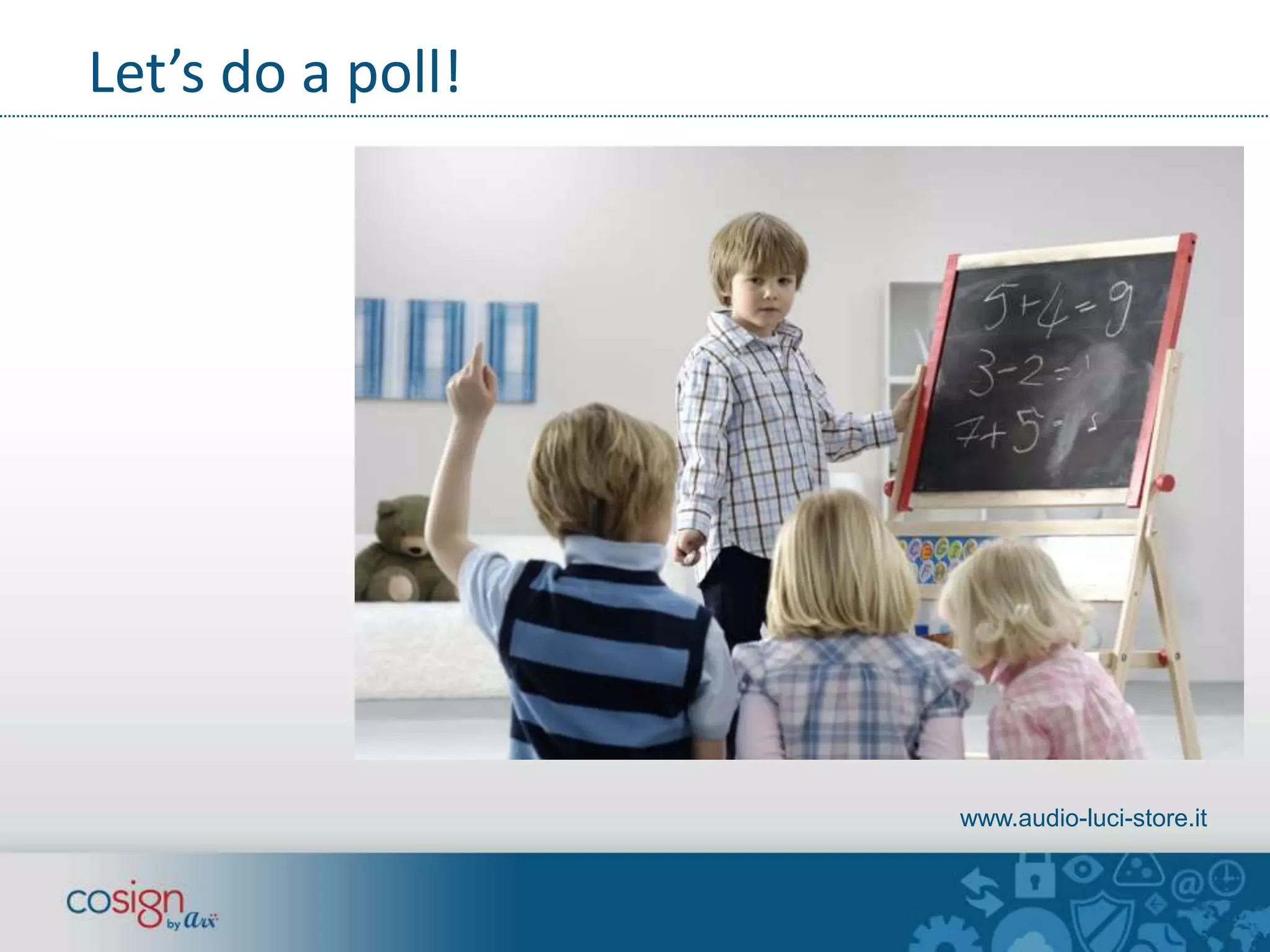 Let’s do a poll! 
www.audio-luci-store.it 
 