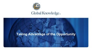 Taking Advantage of the Opportunity
 