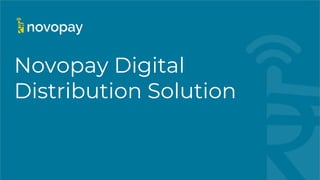Novopay Digital
Distribution Solution
 