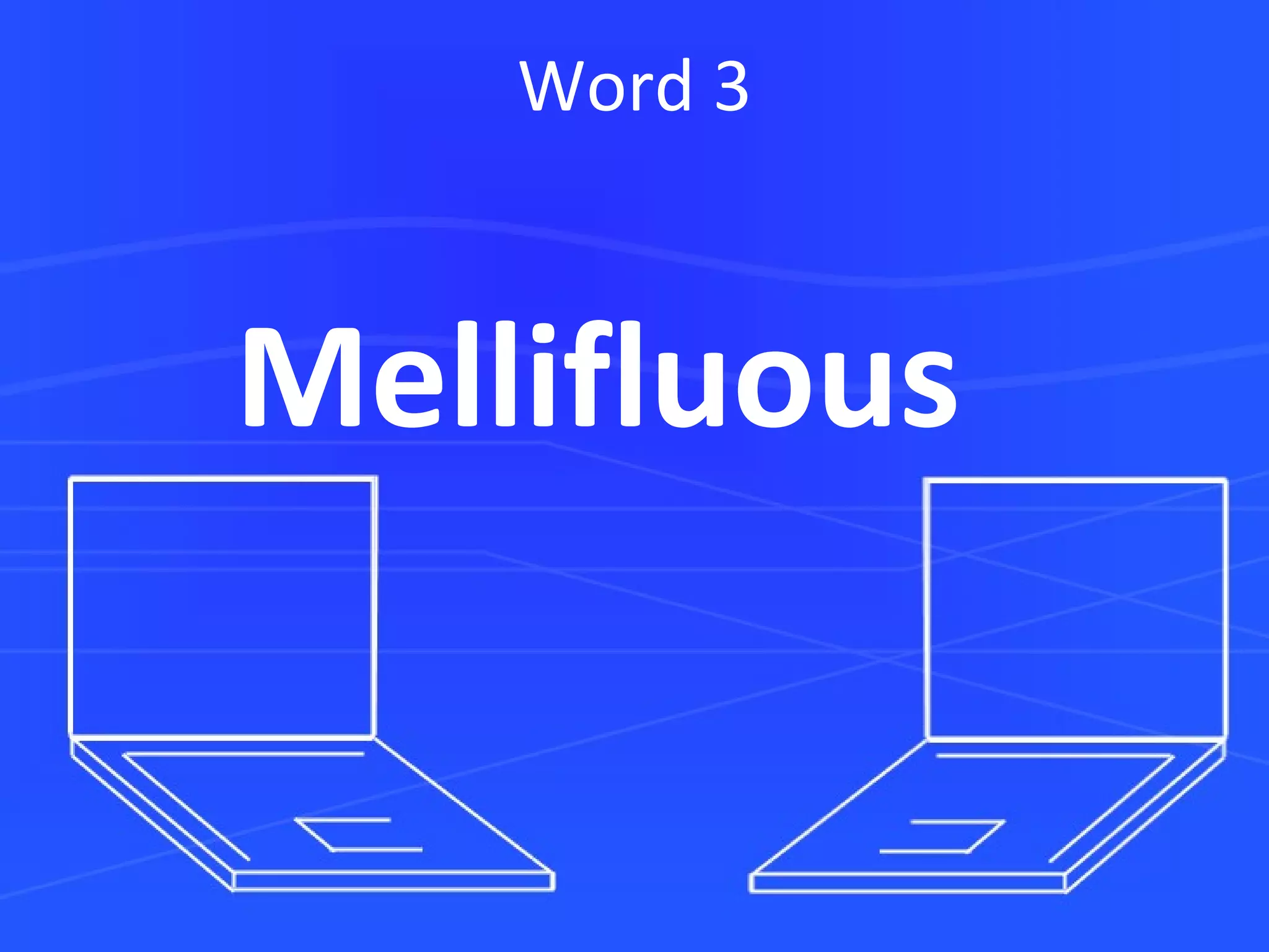 Word 3 Mellifluous   