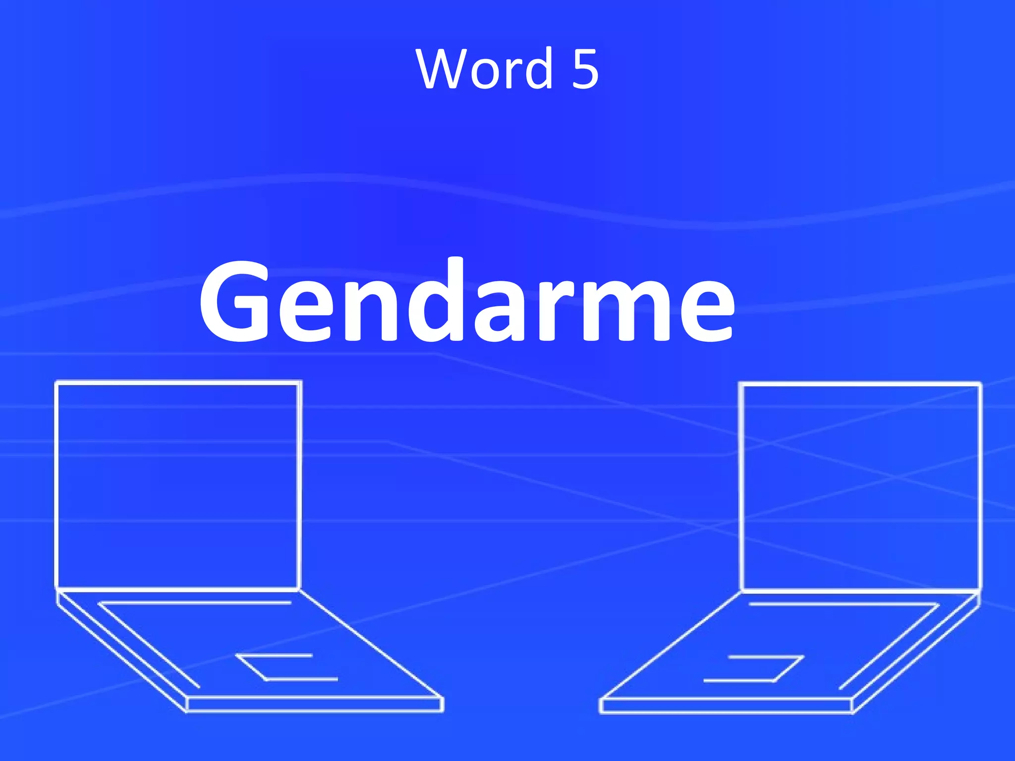 Word 5 Gendarme 