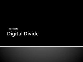 Digital Divide The debate 