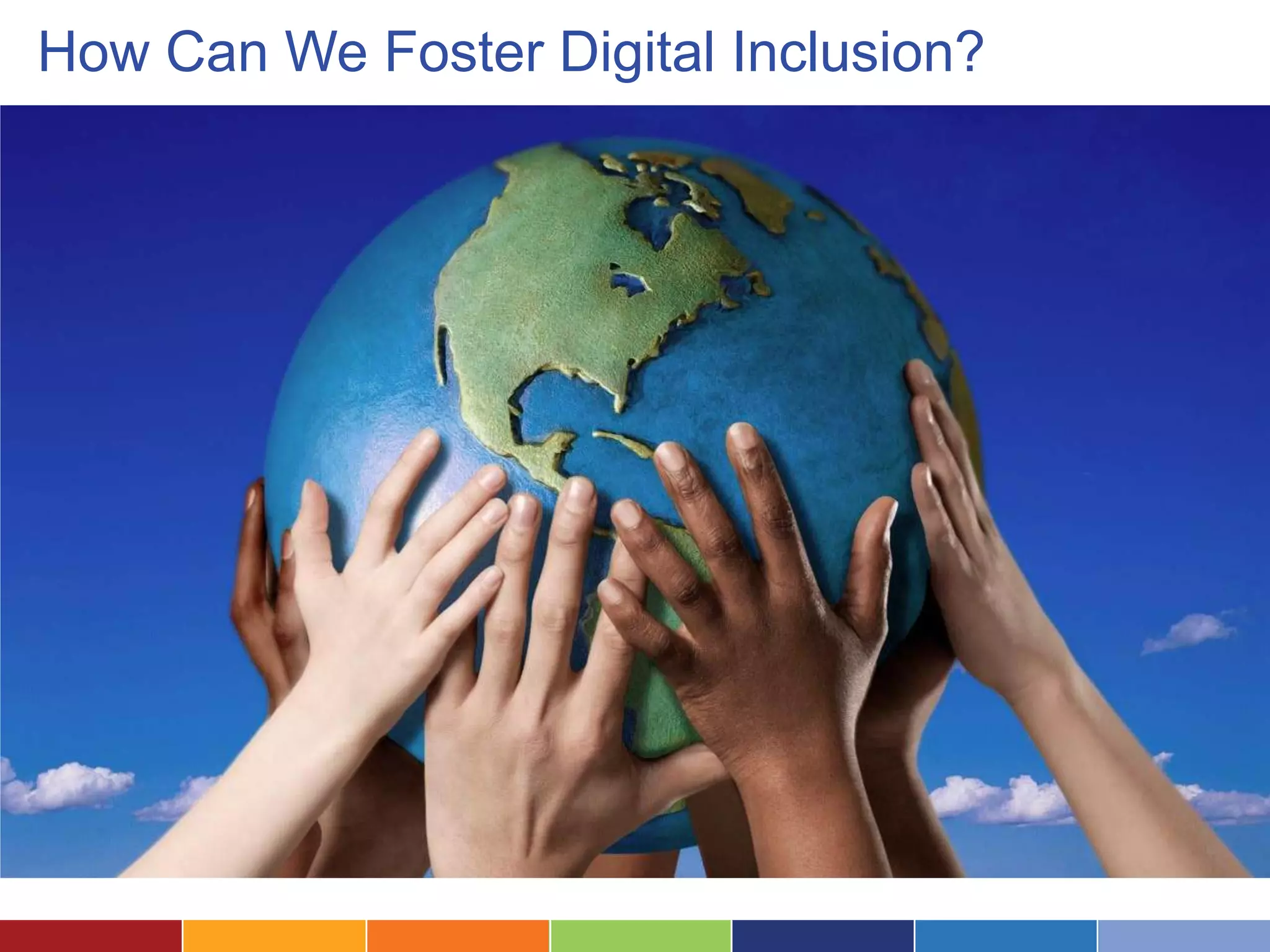 How Can We Foster Digital Inclusion?
 