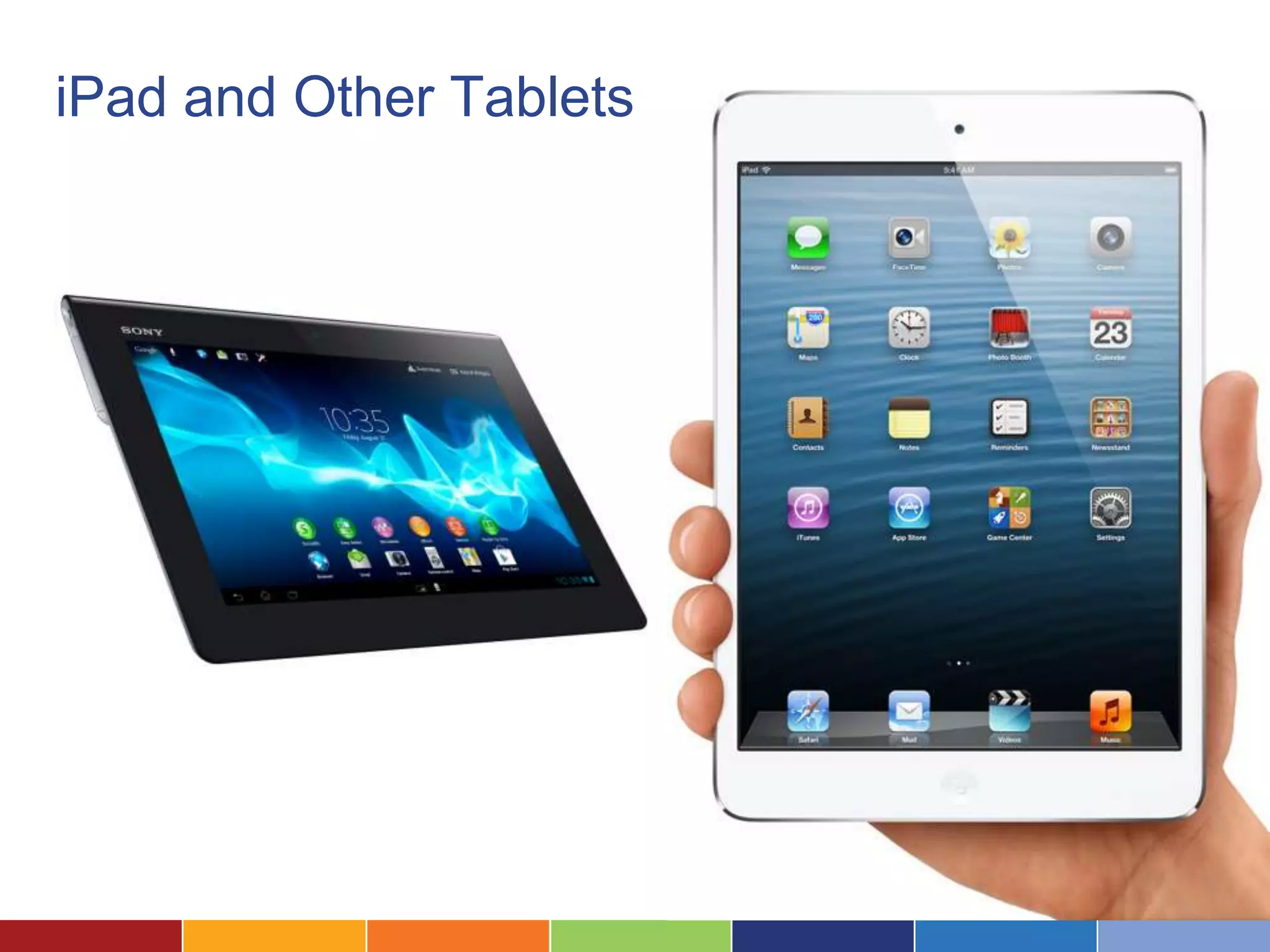 iPad and Other Tablets
 