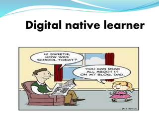 Digital native learner 
 