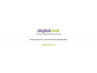 Previsualización y desarrollo del rediseño web
digitaldixit.com
 