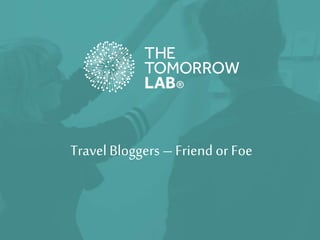 Travel Bloggers – Friend or Foe
 