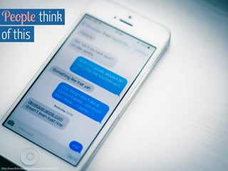 People think 
of this 
https://www.flickr.com/photos/neontommy/9795979256 
 