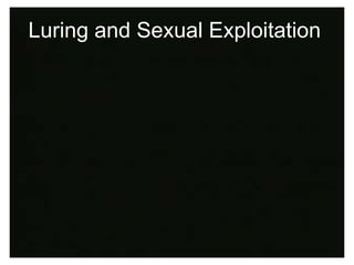 Luring and Sexual Exploitation
 