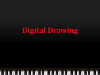 Digital Drawing
 