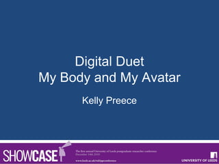 Digital Duet
My Body and My Avatar
Kelly Preece
 