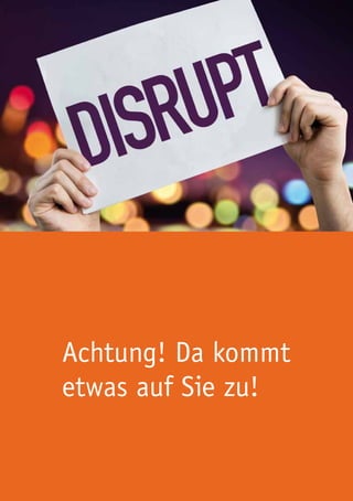 Achtung! Da kommt
etwas auf Sie zu!
 