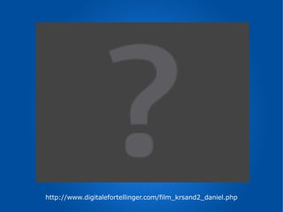 http://www.digitalefortellinger.com/film_krsand2_daniel.php 