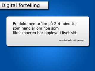 Innhold Definisjon  Digital fortelling Digital fortelling 