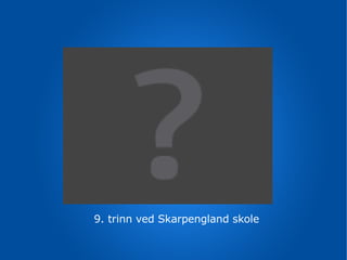 9. trinn ved Skarpengland skole 